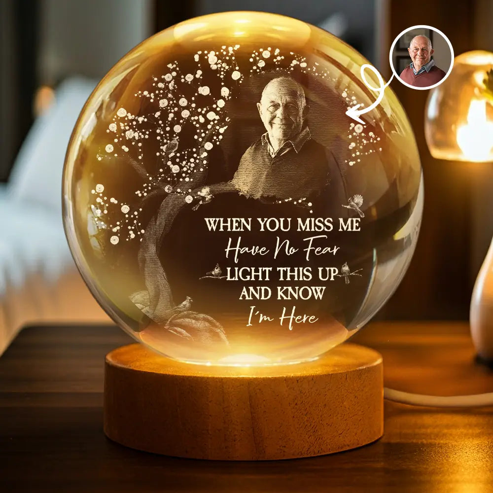 Custom Photo When You Miss Me - Personalized Crystal Globe Lamp