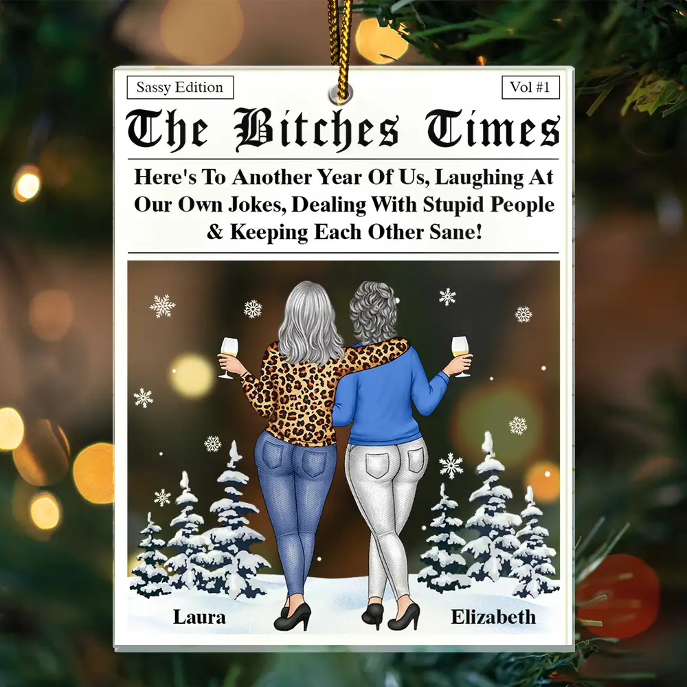 Here's To Another Year Of Us The Besties Times - Personalized Custom Shaped Acrylic Ornament