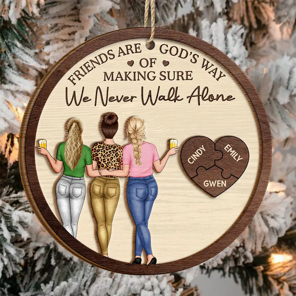 A Friend Is God's Way Of Making Sure We Never Walk Alone - Personalized 2-Layered Wooden Ornament