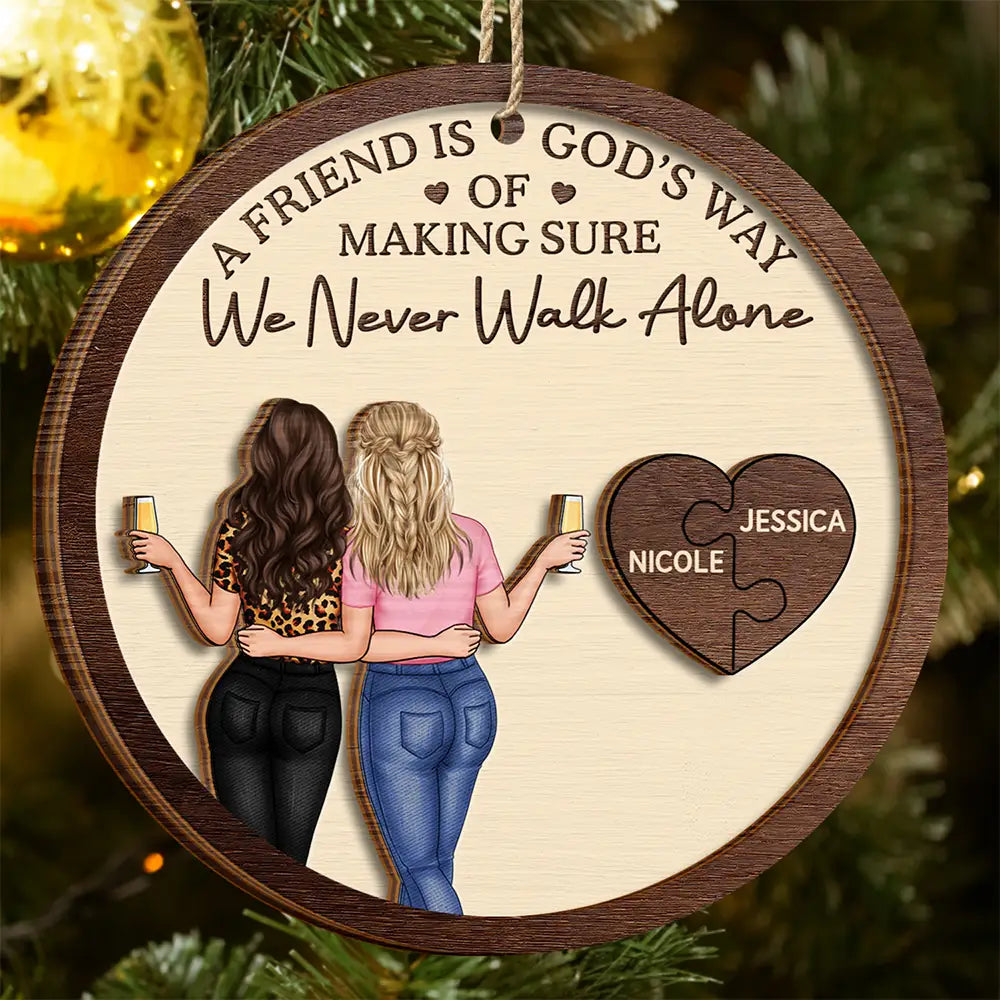 A Friend Is God's Way Of Making Sure We Never Walk Alone - Personalized 2-Layered Wooden Ornament