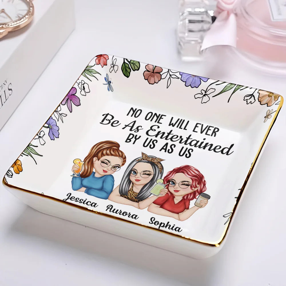 No One Will Ever Be As Entertained By Us As Us Bestie - Personalized Ring Dish