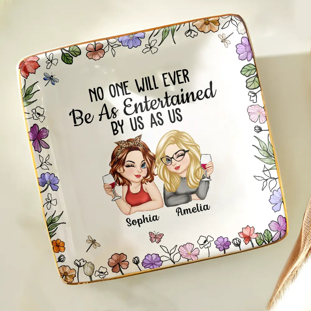 No One Will Ever Be As Entertained By Us As Us Bestie - Personalized Ring Dish