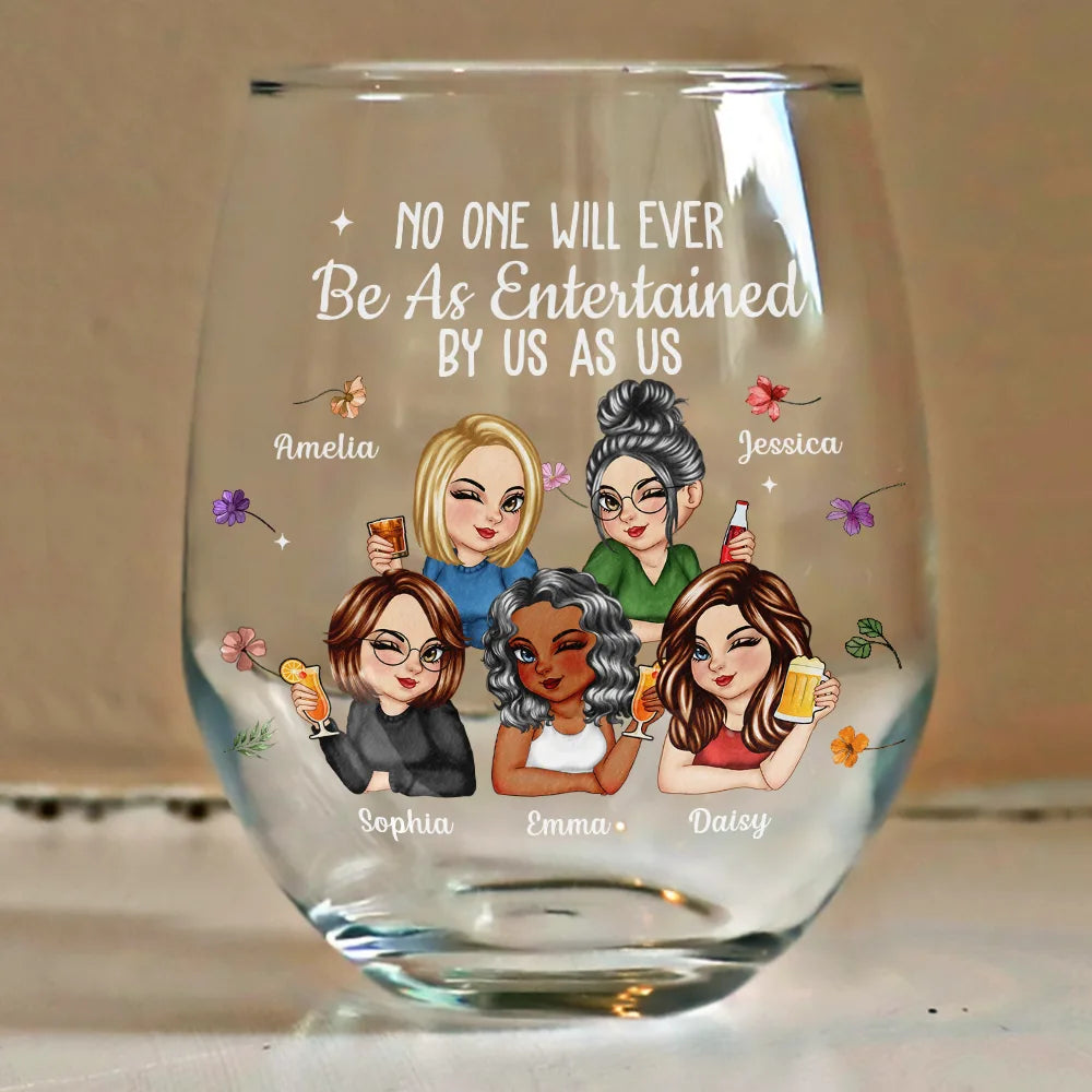 No One Will Ever Be As Entertained By Us As Us Bestie - Personalized Stemless Wine Glass